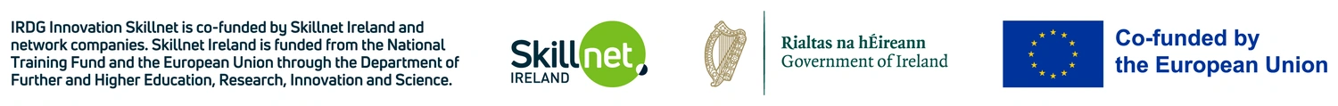 IRDG Innovation Skillnet is co-funded by Skillnet Ireland and network companies. Skillnet Ireland is funded from the National Training Fund and the European Union through the Department of Further and Higher Education, Research, Innovation and Science. Government of Ireland. Co-funded by the European Union.